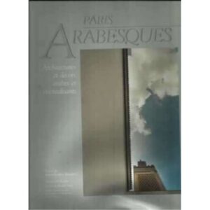 Paris arabesques. Architecture et décors arabes et orientalisants. Fotografías de Rodolphe Hammadi
