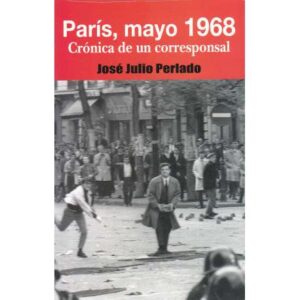 París, mayo 1968. Crónica de un corresponsal