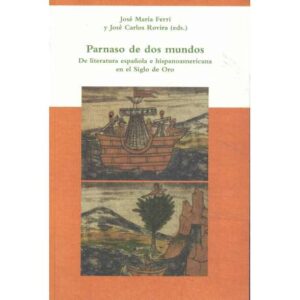Parnaso de dos mundos. De literatura española e hispanoamericana en el Siglo de Oro