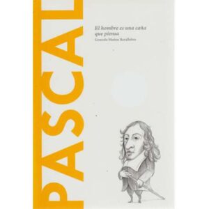 Pascal. El hombre es una caña que piensa