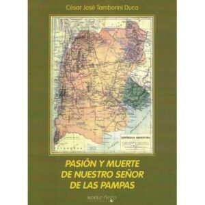 Pasión y muerte de nuestro señor de las pampas