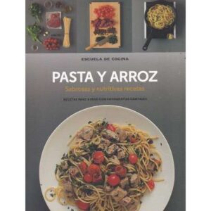 Pasta y arroz. Sabrosas y nutritivas recetas