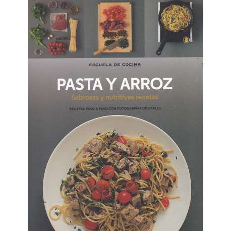 Pasta y arroz. Sabrosas y nutritivas recetas