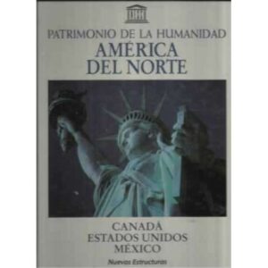 PATRIMONIO DE LA HUMANIDAD. AMÉRICA DEL NORTE. Canadá, Estados Unidos, México