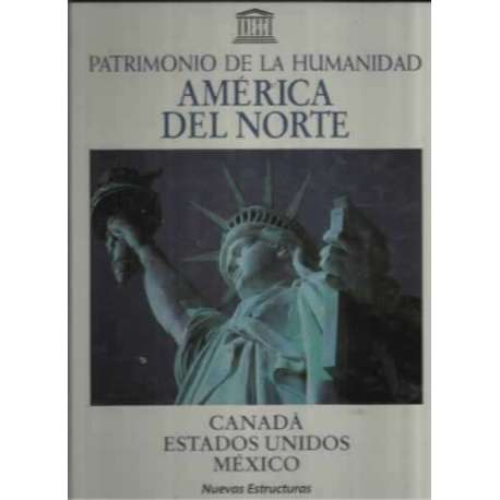 PATRIMONIO DE LA HUMANIDAD. AMÉRICA DEL NORTE. Canadá, Estados Unidos, México