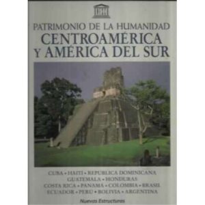 PATRIMONIO DE LA HUMANIDAD. CENTROAMÉRICA Y AMÉRICA DEL SUR