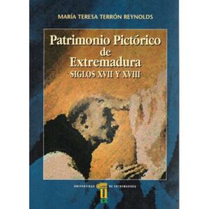 Patrimonio pictórico de Extremadura. Siglos XVII y XVIII