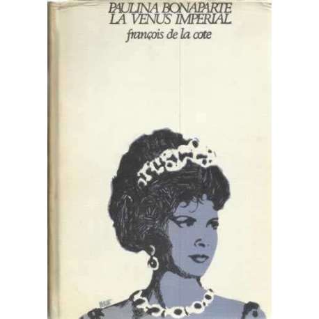 Paulina Bonaparte, la Venus Imperial