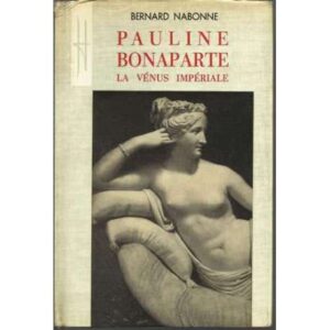 Pauline Bonaparte. La vénus Impériale