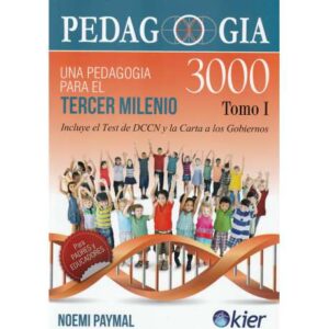 Pedagogia 3000. Tomo I: Una pedagogía para el Tercer Milenio