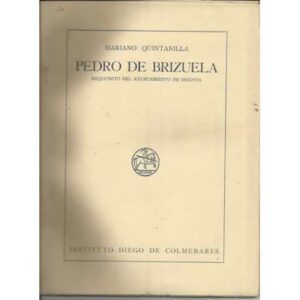 Pedro de Brizuela. Arquitecto del Ayuntamiento de Segovia