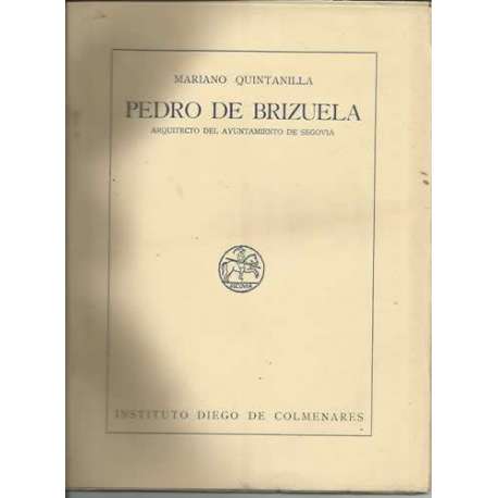Pedro de Brizuela. Arquitecto del Ayuntamiento de Segovia