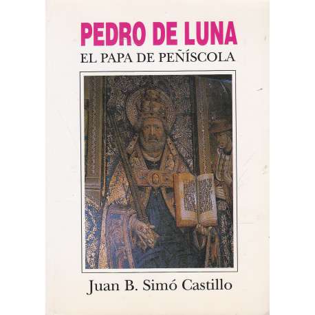 Pedro de Luna. El Papa de Peñíscola