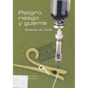 Peligro, riesgo y guerra. Memorias del miedo
