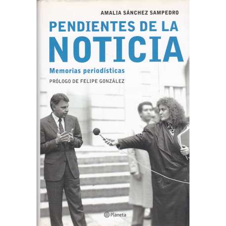 Pendientes de la noticia. Memorias periodísticas