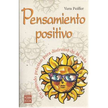 Pensamiento positivo. Un método práctico para disfrutar de la vida