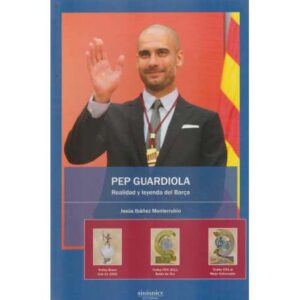 Pep Guardiola. Realidad y leyenda del Barça