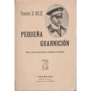 Pequeña guarnición. Novela militar denunciada y prohibida en Alemania