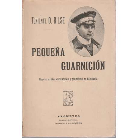 Pequeña guarnición. Novela militar denunciada y prohibida en Alemania