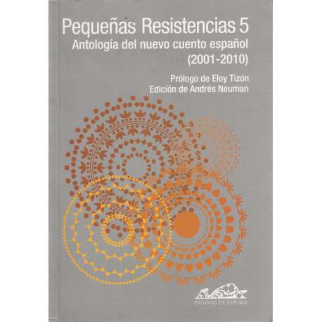 Pequeñas Resistencias 5: Antología del nuevo cuento español (2001-2010)