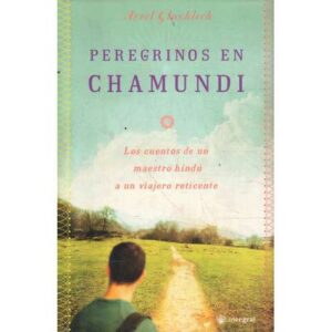 Peregrinos en Chamundi. Los cuentos de un maestro hindú a un viajero reticente