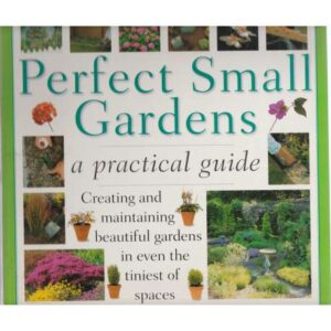 Perfect Small Garden a practical guide