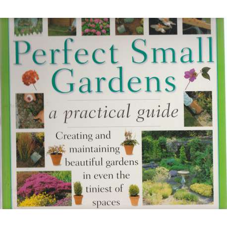 Perfect Small Garden a practical guide