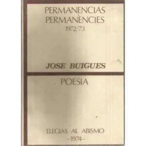Permanencias. Permanències 1972/73. Elegias al abismo 1974