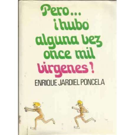 Pero.. ¡hubo alguna vez once mil vírgenes!
