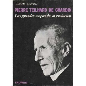 Pierre Teilhard de Chardin. Las grandes etapas de su evolución