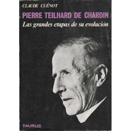 Pierre Teilhard de Chardin. Las grandes etapas de su evolución