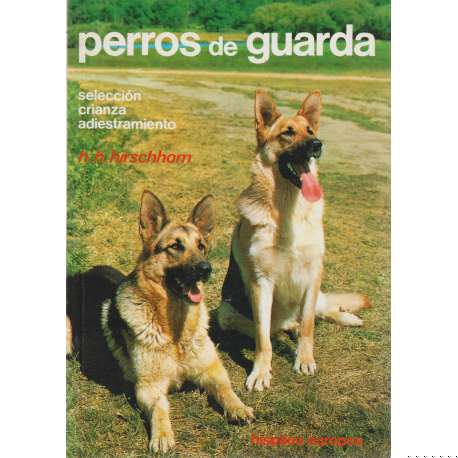 Perros de guarda. Selección, crianza, adiestramiento