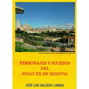 Personajes y sucesos del siglo XX en Segovia
