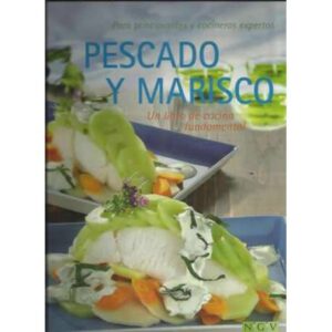 Pescado y marisco. Un libro de cocina fundamental. Para principiantes y cocineros expertos