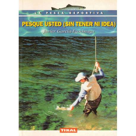 Pesque usted (sin tener ni idea)