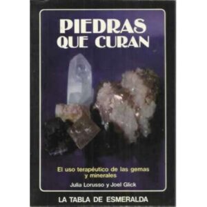 Piedras que curan. El uso terapéutico de las gemas y minerales