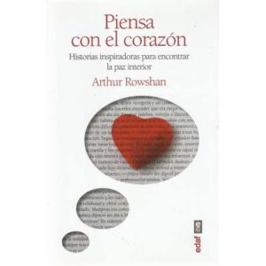 Piensa con el corazón. Historias inspiradoras para encontrar la paz interior