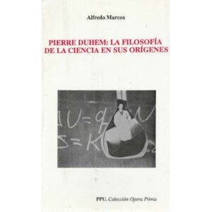 Pierre Duhem: la filosofía de la ciencia en sus orígenes