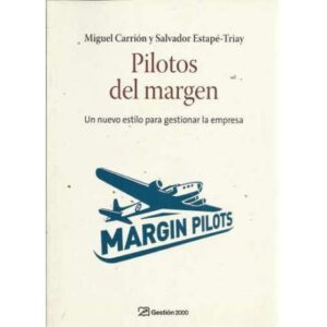 Pilotos del margen. Un nuevo estilo para gestionar la empresa
