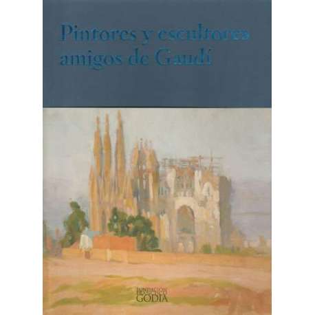 Pintores y escultores amigos de Gaudí