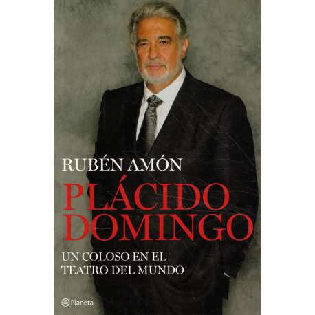 Plácido Domingo. Un coloso en el teatro del mundo