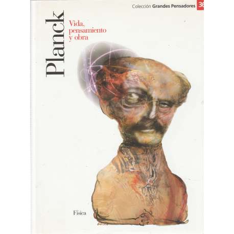 Planck. Vida, pensamiento y obra