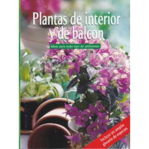 Plantas de interior y de balcón. Ideas para todo tipo de ambientes