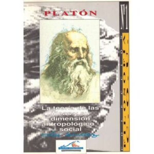 Platón. La teoría de las ideas y su dimensión antropológicosocial