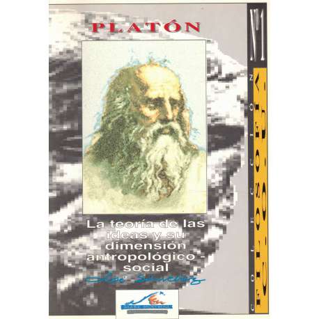 Platón. La teoría de las ideas y su dimensión antropológicosocial