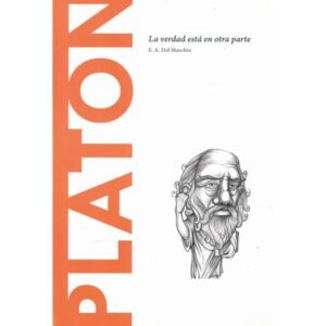 Platón. La verdad esta en otra parte