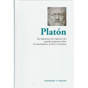 Platón. Las respuestas más vigentes a las grandes preguntas sobre el conocimiento, la ética o la justicia