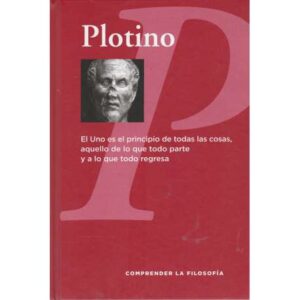 Plotino. El Uno es el principio de todas las cosas, aquello de lo que todo parte...