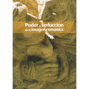 Poder y seducción de la imagen románica