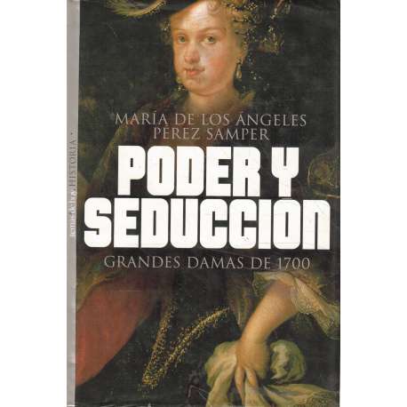 Poder y seducción. Grandes Damas de 1700